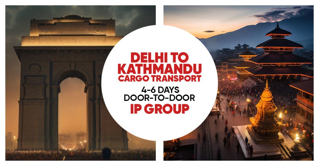 Delhi to Kathmandu cargo transport route via Raxaul Birgunj 4 to 6 days IP Group