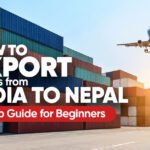 how to export goods from India to Nepal step by step guide beginners 2026